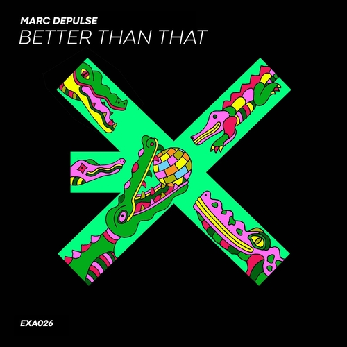 Marc DePulse - Better Than That [EXEA026D]